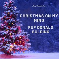 Christmas On My Mind by Pup Donald Bolding