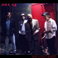 MLQ by Mark Leggett Quartet