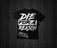 Die For A Reason. Two sided Tee