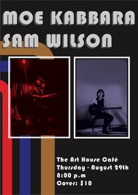 Sam Wilson & Moe Kabbara // Art House Cafe
