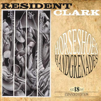 Horseshoes and Handgrenades: Aged 18 Years (Expanded Edition) by Resident Clark