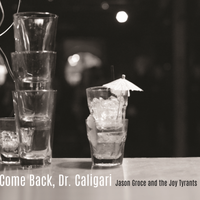 Come Back, Dr. Caligari by Jason Groce feat. the Joy Tyrants