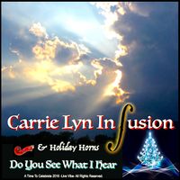 Do You See What I Hear - Live Vibe by Carrie Lyn Infusion