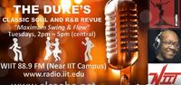  The Duke's Classic Soul and R&B Revue (Every Tuesday) - WIIT - hosted by The Duke