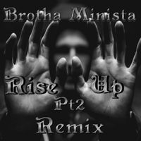 Rise Up pt 2 Remix by Brotha  Minista
