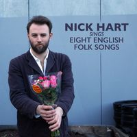 Nick Hart Sings Eight English Folk Songs by Nick Hart 