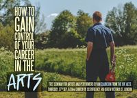 How to Gain In Control of Your Career In The Arts Seminar