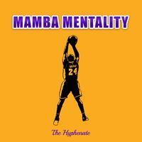 Mamba Mentality [Kobe Bryant Tribute] by The Hyphenate