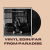 EDIN & Far from Paradise: Vinyl