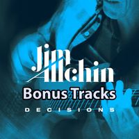 Decision Bonus Tracks + Liner Notes by Jim Allchin