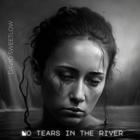 No Tears In The River by David SweetLow