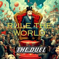 RULE THE WORLD by The Duel