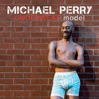 Michael Perry: Underwear Model by Michael Perry