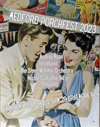 Medford Porchfest 2023 Audrey Ryan/headband/The Steve Walther Orchestra/Nicole Cuff (the 94's)/Shepards