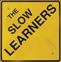 The Slow Learners (2006) Track Listing: Jesus, Elvis, Cookin' Burgers, Twenty Class 'A' Cigarettes, Muscle Schoalls, Give It a Rest, 90 Degrees, Pocket Full of Condoms (Instrumental), Bacardi Tonic (Instrumental), Terror.
