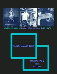 Dallas David Ochoa // Lauren Kershner // Olde Youth @ Blue Room Bar