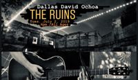 Dallas David Ochoa @ The Ruins