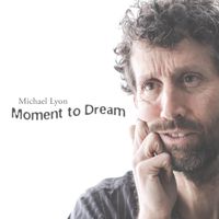 Moment to Dream by Michael Lyon