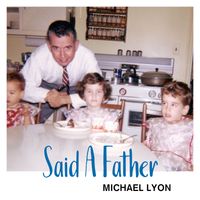 Said A Father by Michael Lyon