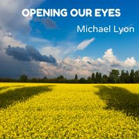 Opening Our Eyes by Michael Lyon