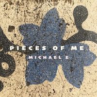 Pieces Of Me by Michael e