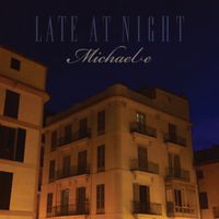 Late At Night by Michael e