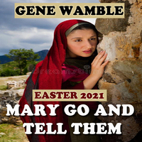 MARY GO AND TELL THEM by BMI SONGWRITER GENE WAMBLE