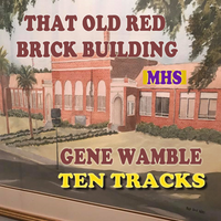 " THAT OLD RED BRICK BUILDING " 2023 by Gene Wamble BMI Songwriter,