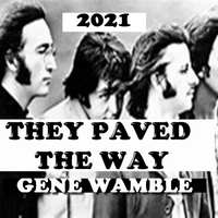 THEY PAVED THE WAY 2021 by BMI SONGWRITER GENE WAMBLE
