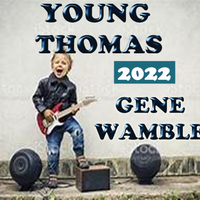 YOUNG THOMAS by BMI SONGWRITER GENE WAMBLE