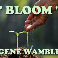 " BLOOM " by BMI SONGWRITER GENE WAMBLE