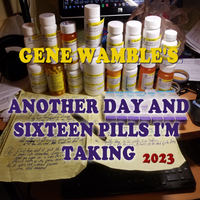 ANOTHER DAY AND SIXTEEN PILLS I'M TAKING by BMI SONGWRITER GENE WAMBLE