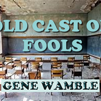 OLD CAST OF FOOLS by BMI SONGWRITER GENE WAMBLE