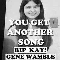 YOU GET ANOTHER SONG (KAY) by BMI SONGWRITER GENE WAMBLE