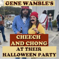 THEY WERE CHEECH AND CHONG AT THEIR HALLOWEEN PARTY by BMI SONGWRITER GENE WAMBLE