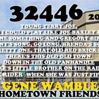 32446  HOMETOWN FRIENDS by BMI SONGWRITER GENE WAMBLE