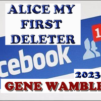 ALICE MY FIRST DELETER by BMI SONGWRITER GENE WAMBLE