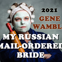 MY RUSSIAN MAIL-ORDERED BRIDE by BMI SONGWRITER GENE WAMBLE