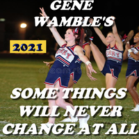 SOME THINGS WILL NEVER CHANGE AT ALL by BMI SONGWRITER GENE WAMBLE