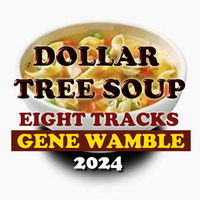 DOLLAR TREE SOUP by Gene Wamble BMI Songwriter