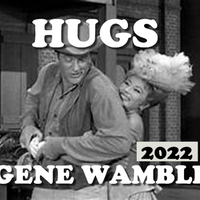 HUGS by BMI SONGWRITER GENE WAMBLE