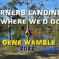 TURNER'S LANDING'S WHERE WE'D GO by BMI SONGWRITER GENE WAMBLE