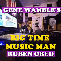BIG TIME MUSIC MAN by BMI SONGWRITER GENE WAMBLE
