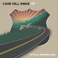 Let's All Do Some Living (Live) by Cane Mill Road