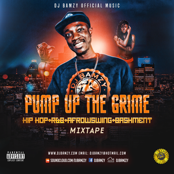 PUMP UP THE GRIME(MIXTAPE) NEW 2018 [Mixed by DJ Bamzy]
