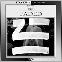 Faded (DJ GIOVANNI Bootleg)  by Zhu Vs. Mastik