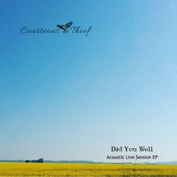 Bid You Well (Acoustic Live Sessions EP) by Courteous Thief