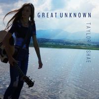 Great Unknown by Taylor Shae