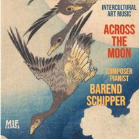 Across the Moon           piano album by Barend Schipper: componist pianist