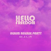 HELLO FREEDOM ALBUM RELEASE PARTY